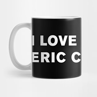 I Love Eric Clapton. Mug